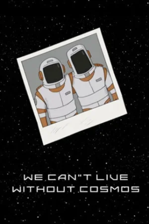Постер к мультфильму Мы не можем жить без космоса